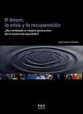 El boom, la crisis y la recuperación : ¿ha cambiado el modelo productivo de la economía española?