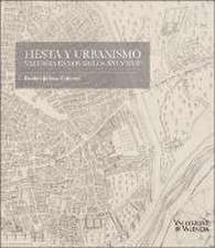 Fiesta y urbanismo : Valencia en los siglos XVI y XVII