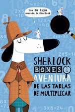 Sherlock Bones Y La Aventura de Las Tablas de Multiplicar