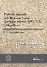 El sistema electoral de la Región de Murcia : regulación, balance, 1983-2015 y perspectivas