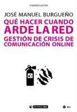 Qué hacer cuando arde la red : gestión de crisis de comunicación online