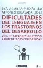 Dificultades del lenguaje en los trastornos del desarrollo III : factores de riesgo y dificultades comórbidas