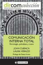 Comunicación interna total : estrategia, prácticas y casos