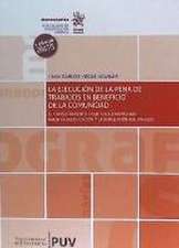 La ejecución de la pena de trabajos en beneficio de la comunidad : el consentimiento como un elemento más hacia la reeducación y la reinserción del penado