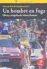 Un hombre en fuga : gloria y tragedia de Marco Pantani