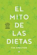 El Mito de Las Dietas: Lo Que Dice La Ciencia Sobre Lo Que Comemos