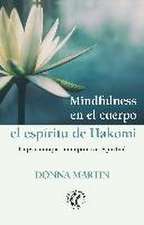 Mindfulness en el cuerpo : el espíritu de Hakomi : la psicoterapia como práctica espiritual