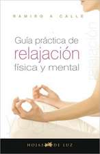 Guia Practica de Relajacion Fisica y Mental = Practical Guide Physical and Mental Relaxtion