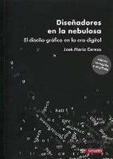 Diseñadores en la nebulosa : el diseño gráfico en la era digital