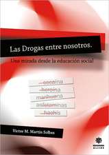 Las Drogas Entre Nosotros: Una Mirada Desde la Educacion Social