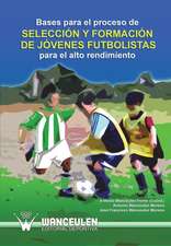 Bases para el proceso de selección y formación de jóvenes futbolistas para el alto rendimiento