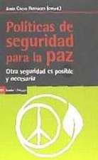 Políticas de seguridad para la paz : otra seguridad es posible y necesaria