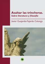 Asaltar Las Trincheras. Sobre Literatura y Filosof-A