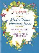 Madre Tierra, hermana Luna : tratamientos naturales, plantas y alimentos para la mujer