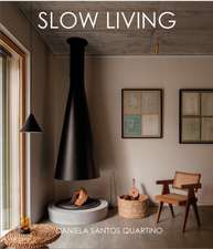 Slow Living: Feel-Good Spaces for Contemporary Life