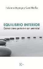 Equilibrio Interior: Quince Claves Para Vivir Con Serenidad