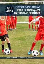 Fútbol Base: Fichas para la enseñanza en Escuelas de Fútbol 10-11 años