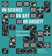 On Science on Art on Society- Interviews with Innovators