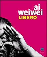 Ai Weiwei. Libero-Ai Weiwei. Palazzo Strozzi. Ediz. inglese