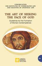 The Art of Seeking the Face of God. Guidelines for the Formation of Women Contemplatives