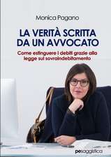 La Verità scritta da un Avvocato. Come estinguere i debiti grazie alla legge sul sovraindebitamento