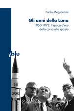 Gli anni della Luna: 1950-1972: l’epoca d’oro della corsa allo spazio