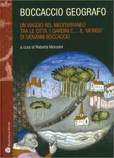 Boccaccio Geografo: Un Viaggio Nel Mediterraneo Tra Le Citta, I Giardini EA Il 'Mondo' Di Giovanni Boccaccio