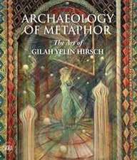 Archaeology of Metaphor: The Art of Gilah Yelin Hirsch