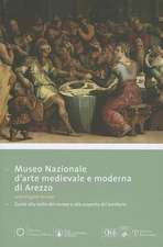 Museo Nazionale D'Arte Medievale E Moderna Di Arezzo: Guida Alla Visita del Museo E Alla Scoperta del Territorio