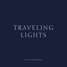 Xavier Guardans: Traveling Lights