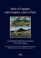 Italie Et Espagne Entre Empire, Cites Et Etats: Constructions D'Histoires Communes (Xve-Xvie Siecles)