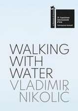 Vladimir Nikolic: Walking with Water: The Pavilion of the Republic of Serbia - 59th International Art Exhibition, La Biennale Di Venezia