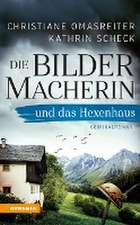 Die Bildermacherin und das Hexenhaus