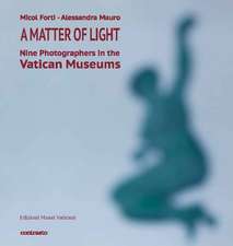 A Matter of Light: Nine Photographers in the Vatican Museums