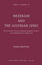 Hezekiah and the Assyrian Spies: Reconstruction of the Neo-Assyrian Intelligence Services and Its Significance for 2 Kings 18-19