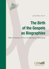 The Birth of the Gospels as Biographies: With Analyses of Two Challenging Pericopae