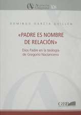 Padre Es Nombre de Relacion: Dios Padre En La Teologia de Gregorio Nacianceno