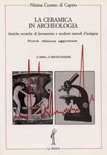 Ceramica in Archeologia 2: Antiche Tecniche Di Lavorazione E Moderni Metodi Di Indagine. Nuova Edizione Ampliata