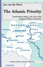 The Atlantic Priority. Dutch Defence Policy at the Time of the European Defence Community