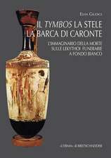 Il Tymbos La Stele La Barca Di Caronte: L'Immaginario Della Morte Sulle Lekythoi Funerarie a Fondo Bianco