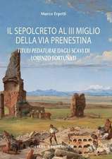 Il Sepolcreto Al III Miglio Della Via Prenestina: Tituli Pedaturae Dagli Scavi Di Lorenzo Fortunati (Roma, 1861)