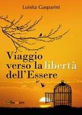 Viaggio verso la libertà dell'Essere