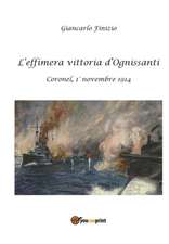 L'effimera vittoria d'Ognissanti. Coronel, 1° novembre 1914. Una storia della prima battaglia navale della Grande Guerra