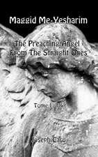 Maggid Me-Yesharim - The Preaching Angel From The Straight Ones - Tome 1 of 4