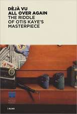 Deja Vu All Over Again: The Riddle of Otis Kaye's Masterpiece