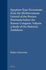 Egyptian-Type Documents from the Mediterranean Littoral of the Iberian Peninsula before the Roman Conquest, Volume 3 Study of the Material. Andalusia