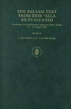 The Balaam Text from Deir 'Alla Re-Evaluated: Proceedings of the Symposium held at Leiden, 21-24 August 1989