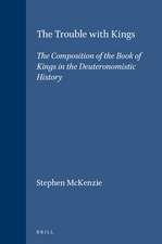 The Trouble with Kings: The Composition of the Book of Kings in the Deuteronomistic History