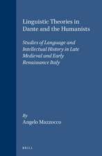 Linguistic Theories in Dante and the Humanists: Studies of Language and Intellectual History in Late Medieval and Early Renaissance Italy