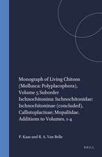 Monograph of Living Chitons (Mollusca: Polyplacophora), Volume 5 Suborder Ischnochitonina: Ischnochitonidae: Ischnochitoninae (concluded), Callistoplacinae; Mopaliidae. Additions to Volumes. 1-4